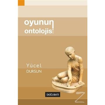 Oyunun Ontolojisi - Yücel Dursun
