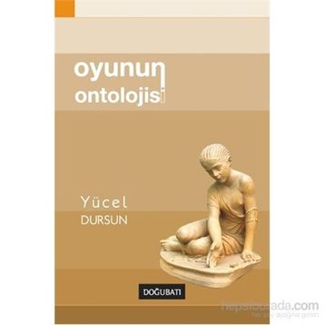 Oyunun Ontolojisi - Yücel Dursun