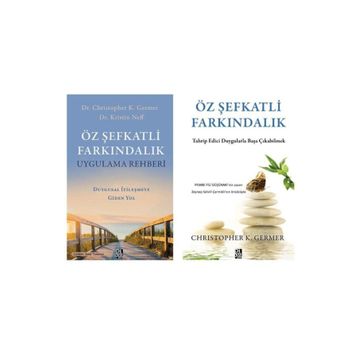 Öz Şefkatli Farkındalık - Christopher K. Germer