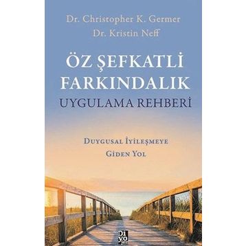 Öz Şefkatli Farkındalık - Christopher K. Germer