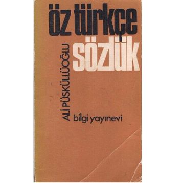 Öz Türkçe Sözlük - Ali Püsküllüoğlu
