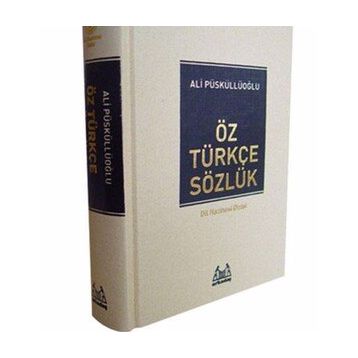 Öz Türkçe Sözlük - Ali Püsküllüoğlu