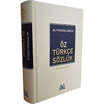 Öz Türkçe Sözlük - Ali Püsküllüoğlu