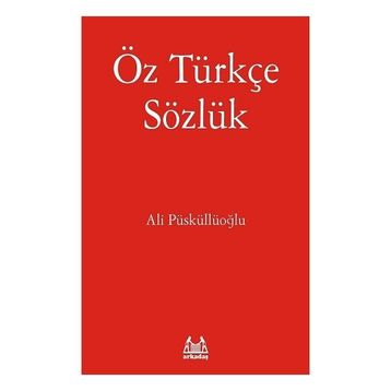 Öz Türkçe Sözlük - Arkadaş Yayınları