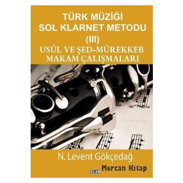 Ozan Yayıncılık Türk Müziği Sol Klarnet Metodu 3 Usul Ve Şed-mürekkeb Makam Çalışmaları 9786057569592