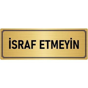 Özarslan Dizayn Departman Kapı İsimliği İsraf Etmeyin 5x20 cm Altın Renk Metal Yönlendirme Levhası