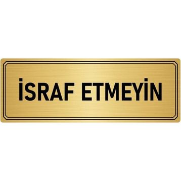 Özarslan Dizayn Departman Kapı İsimliği İsraf Etmeyin 5x20 cm Altın Renk Metal Yönlendirme Levhası