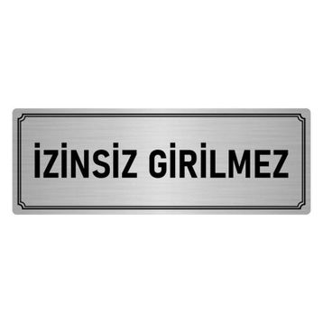 Özarslan Dizayn Departman Kapı İsimliği İzinsiz Girilmez 5x20 cm Gümüş Renk Metal Yönlendirme Levhası