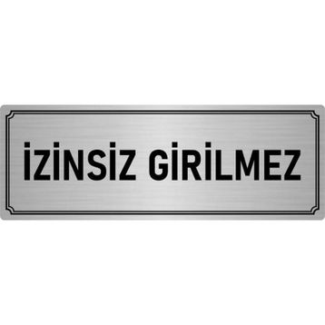Özarslan Dizayn Departman Kapı İsimliği İzinsiz Girilmez 5x20 cm Gümüş Renk Metal Yönlendirme Levhası