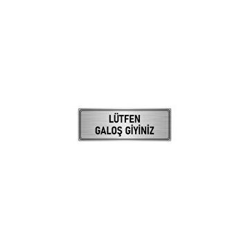 Özarslan Dizayn Departman Kapı İsimliği Lütfen Galoş Giyiniz 7x20 cm Gümüş Renk Metal Yönlendirme Levhası