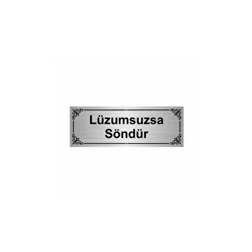 Özarslan Dizayn Departman Kapı İsimliği Lüzumsuzsa Söndür 7x20 cm Gümüş Renk Metal Yönlendirme Levhası
