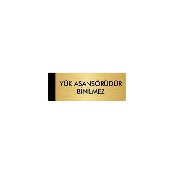 Özarslan Dizayn Departman Kapı İsimliği Yük Asansörüdür Binilmez 7x20 cm Altın Renk Metal Yönlendirme Levhası
