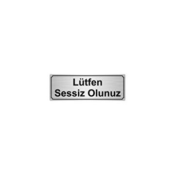 Özarslan Dizayn Lütfen Sessiz Olunuz 7x20 cm Gümüş Renk Metal Yönlendirme Levhası