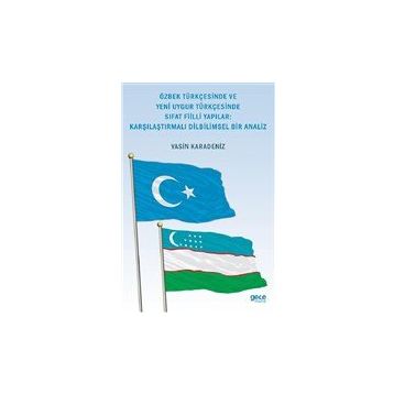 Özbek Türkçesinde ve Yeni Uygur Türkçesinde Sıfat Fiilli Yapılar Karşılaştırmalı Dilbilimsel Bir Analiz - Yasin Karadeniz