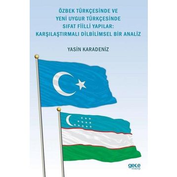 Özbek Türkçesinde ve Yeni Uygur Türkçesinde Sıfat Fiilli Yapılar Karşılaştırmalı Dilbilimsel Bir Analiz - Yasin Karadeniz