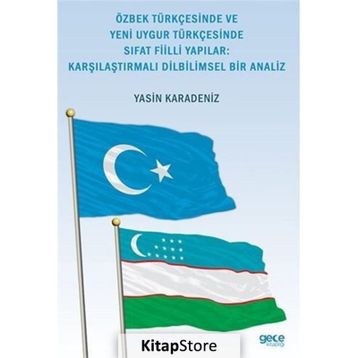 Özbek Türkçesinde ve Yeni Uygur Türkçesinde Sıfat Fiilli Yapılar Karşılaştırmalı Dilbilimsel Bir Analiz - Yasin Karadeniz