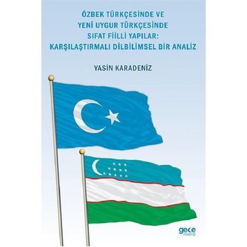 Özbek Türkçesinde ve Yeni Uygur Türkçesinde Sıfat Fiilli Yapılar Karşılaştırmalı Dilbilimsel Bir Analiz - Yasin Karadeniz
