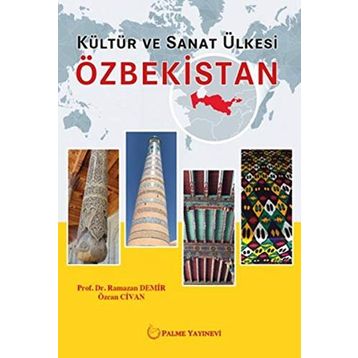 Özbekistan-Kültür ve Sanat Ülkesi / Ramazan Demir / Palme Yayınları