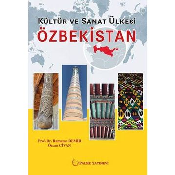 Özbekistan-Kültür ve Sanat Ülkesi / Ramazan Demir / Palme Yayınları