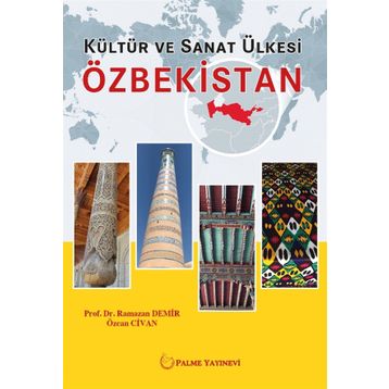 Özbekistan-Kültür ve Sanat Ülkesi / Ramazan Demir / Palme Yayınları