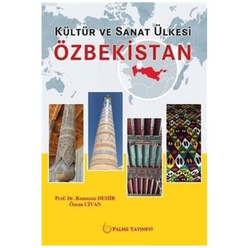 Özbekistan-Kültür ve Sanat Ülkesi / Ramazan Demir / Palme Yayınları