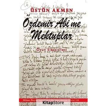 Özdemir Abi’me Mektuplar - Üstün Akmen