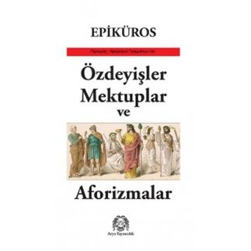 Özdeyişler, Mektuplar ve Aforizmalar - Epiküros
