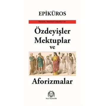 Özdeyişler, Mektuplar ve Aforizmalar - Epiküros