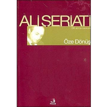 ÖZE DÖNÜŞ - ALI ŞERİATİ