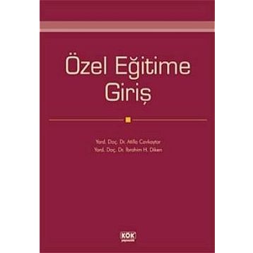 Özel Eğitime Giriş - Atilla Cavkaytar Ibrahim H. Diken