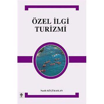 ÖZEL İLGI TURIZMI - NAZIFE KÜÇÜKASLAN