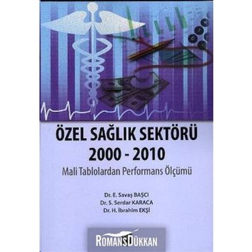 ÖZEL SAĞLIK SEKTÖRÜ 2000-2010 - H. İBRAHIM EKŞI;S. SERDAR KARACA;E. SAVAŞ BAŞCI
