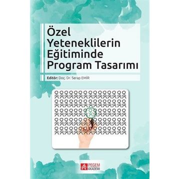 Özel Yeteneklilerin Eğitiminde Program Tasarımı - Pegem Akademi Yayıncılık