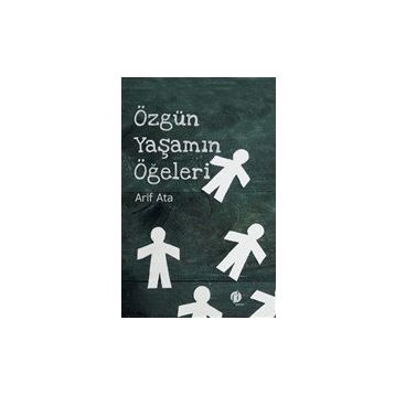 Özgün Yaşamın Ögeleri - Arif Ata