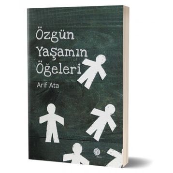 Özgün Yaşamın Ögeleri - Arif Ata