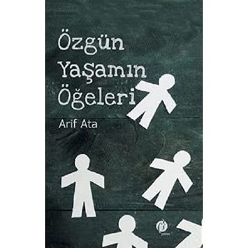 Özgün Yaşamın Ögeleri - Arif Ata