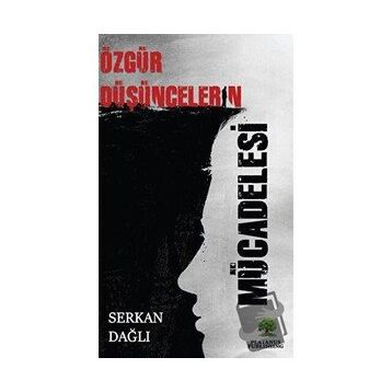 Özgür Düşüncelerin Mücadelesi Serkan Dağlı