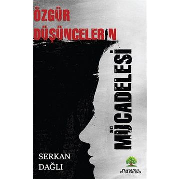 Özgür Düşüncelerin Mücadelesi Serkan Dağlı