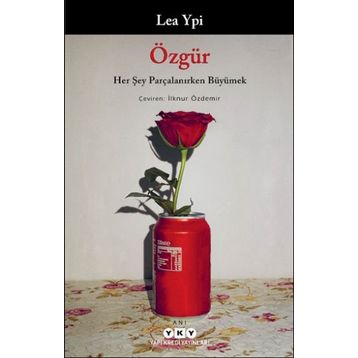 Özgür: Her Şey Parçalanırken Büyümek Lea Ypi Yapı Kredi Yayınları