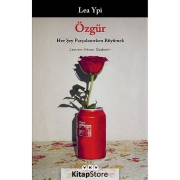 Özgür: Her Şey Parçalanırken Büyümek Lea Ypi Yapı Kredi Yayınları