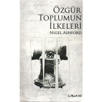 ÖZGÜR TOPLUMUN İLKELERİ - NIGEL ASHFORD