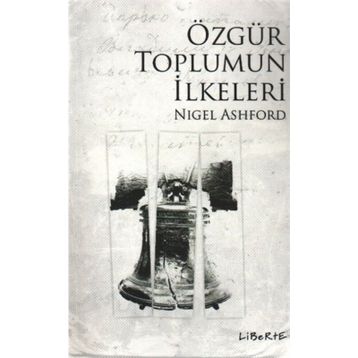 ÖZGÜR TOPLUMUN İLKELERİ - NIGEL ASHFORD