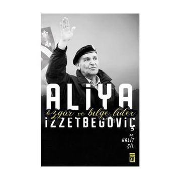 Özgür Ve Bilge Lider Aliya İzzetbegoviç - Halit Çil