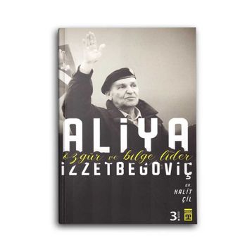 Özgür Ve Bilge Lider Aliya İzzetbegoviç - Halit Çil