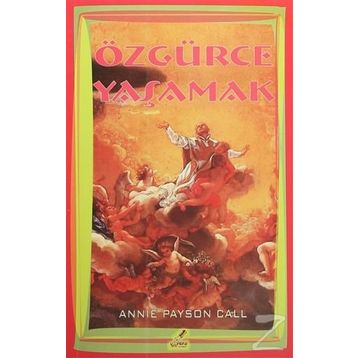 Özgürce Yaşamak - Annie Payson Call