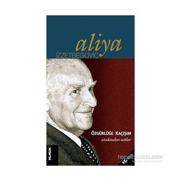 Özgürlüğe Kaçışım - Aliya İzzetbegoviç