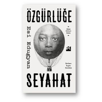 Özgürlüğe Seyahat - Esi Edugyan