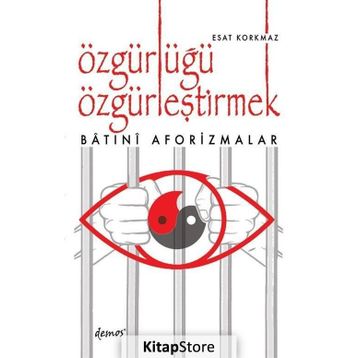 Özgürlüğü Özgürleştirmek - Esat Korkmaz