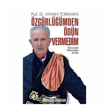 Özgürlüğümden Ödün Vermedim - Ayhan Toraman