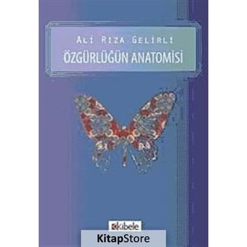 ÖZGÜRLÜĞÜN ANATOMISI - ALI RIZA GELIRLI